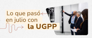 Lo que pasó en julio con la UGPP